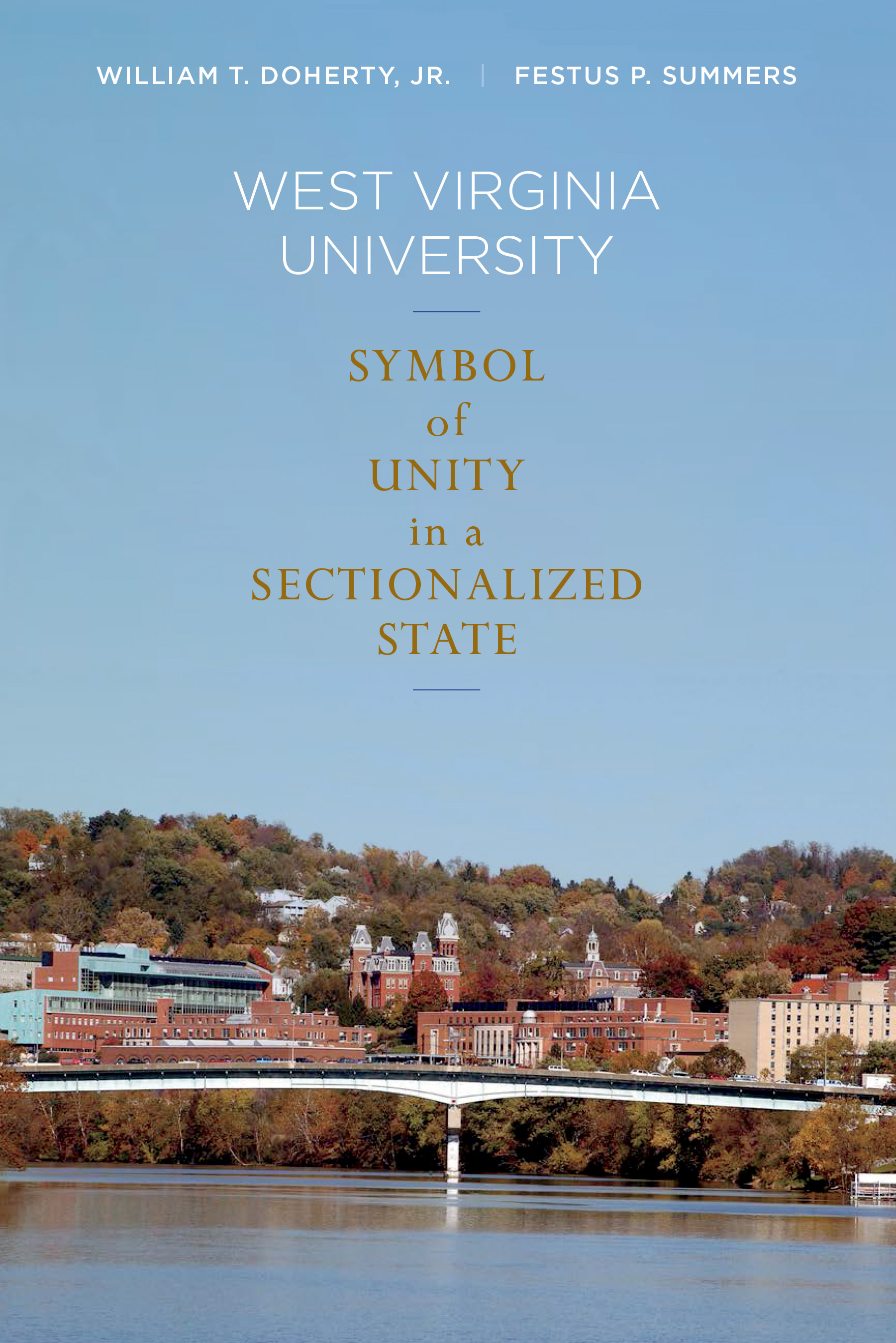 West Virginia University Symbol Of Unity In A Sectionalized State West Virginia University Press