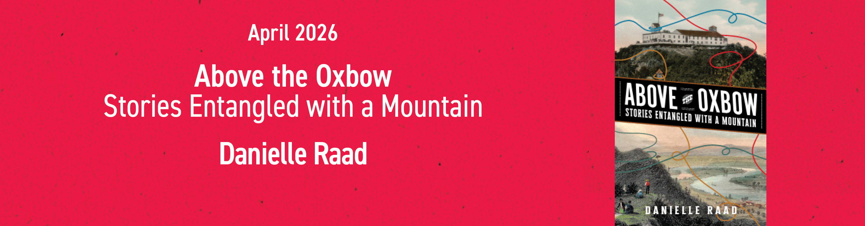 Above the Oxbow: Stories Entangled with a Mountain