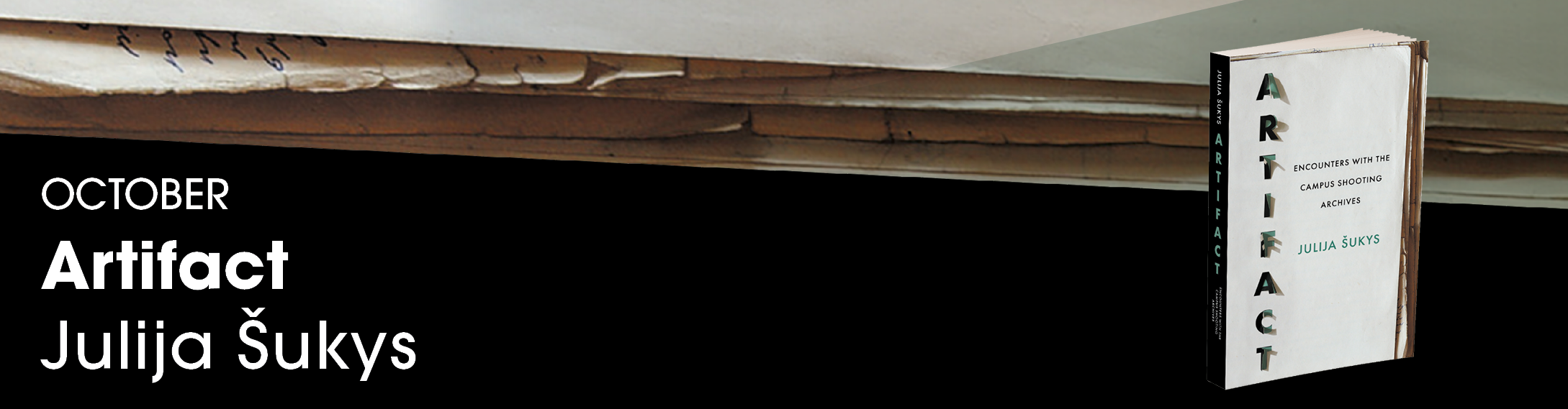 Banner for Artifact: Encounters with the Campus Shooting Archives showing a pile of papers stuffed inside a file folder