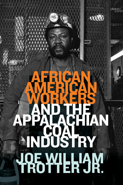 African American Workers and the Appalachian Coal Industry cover: black and white photo of an African American man wearing a miner's helmet with a light and miner clothing