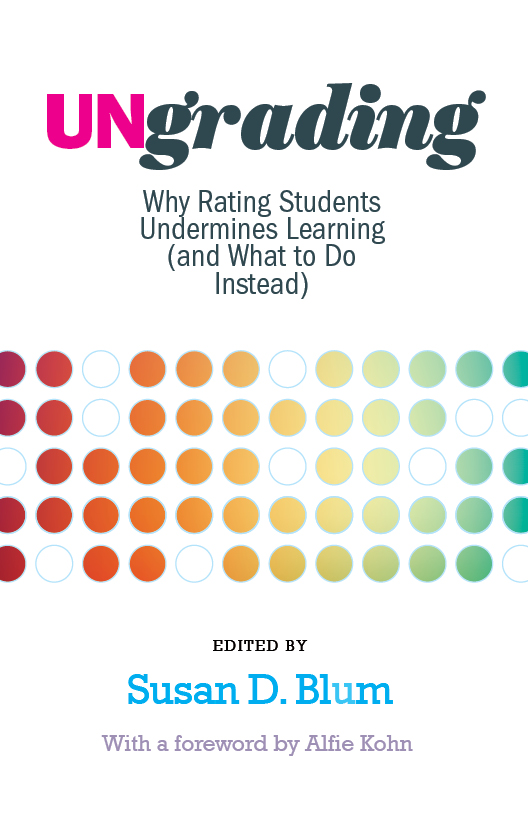 Ungrading Why Rating Students Undermines Learning And What To Do Instead West Virginia University Press